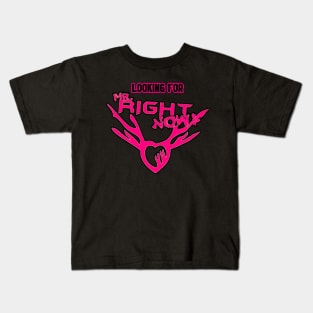 Looking For...Mr Right Now Front Only Kids T-Shirt